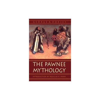 Pawnee Mythology | George A. Dorsey