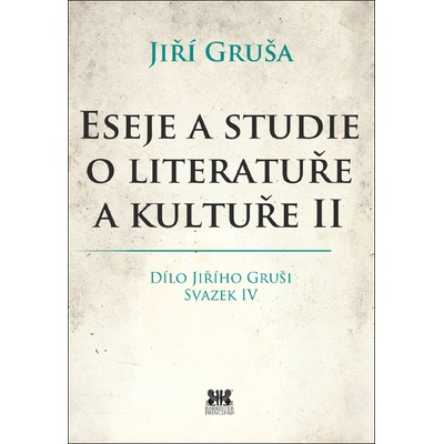 Eseje a studie o literatuře a kultuře II - Gruša Jiří