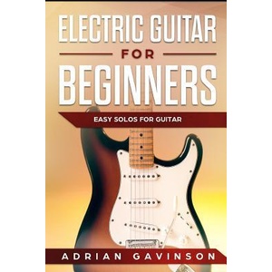 Electric Guitar for Beginners: Easy Solos for Guitar | Adrian Gavinson (ISBN: 9781792868870)