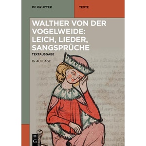 Walther von der Vogelweide: Leich, Lieder, Sangsprüche | Thomas Bein, Christoph Cormeau, Horst Brunner, Walther von der Vogelweide (ISBN: 9783110798739)