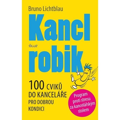 Kanclrobik - 100 nenápadných cviků pro fitness, koncentraci ...