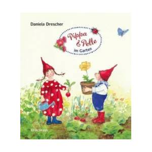 Pippa und Pelle im Garten | Daniela Drescher, Daniela Drescher (ISBN: 9783825151096)