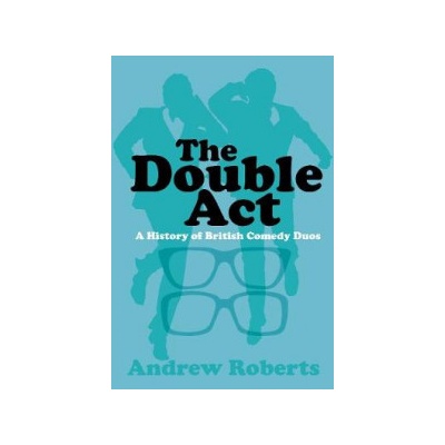 Double Act - A History of British Comedy Duos Roberts AndrewPaperback / softback