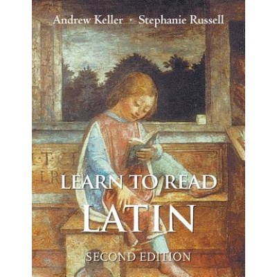 Learn to Read Latin, Second Edition (Andrew Keller)()