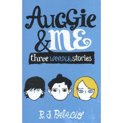 Auggie & Me: Three Wonder Stories - R J Palacio