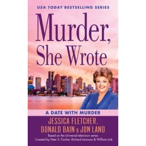 Murder, She Wrote: A Date with Murder | Jessica Fletcher, Donald Bain, Jon Land (ISBN: 9780451489296)