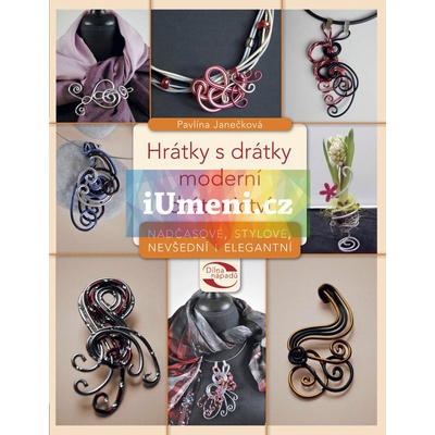 Hrátky s drátky - moderní drátenictví