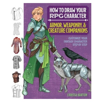 How to Draw Your RPG Character: Armor, Weaponry & Creature Companions