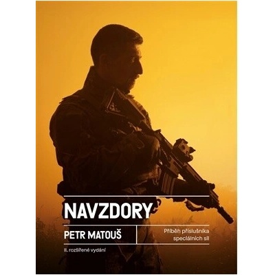 Navzdory. Příběh příslušníka speciálních sil AČR - Matouš Petr
