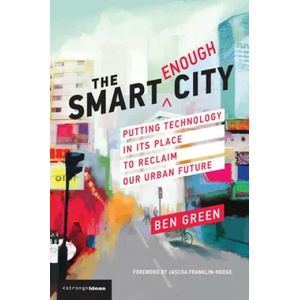 Smart Enough City | Jascha Franklin-Hodge, David Weinberger (ISBN: 9780262538961)