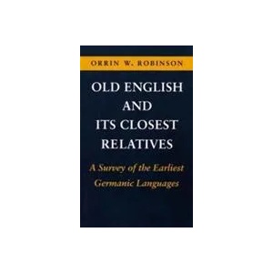 Old English and Its Closest Relatives | Orrin W. Robinson, Robinson Orrin (ISBN: 9780804722216)