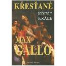 Křesťané - Křest krále - Max Gallo