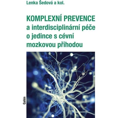 Komplexní prevence a interdisciplinární péče o jedince s cévní mozkovou příhodou - Lenka Šedová