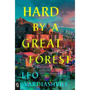 Hard by a Great Forest | Leo Vardiashvili (ISBN: 9780593719671)