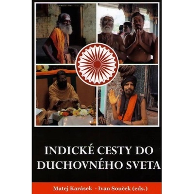 Indické cesty do duchovného sveta - Karásek Matej, Souček Ivan
