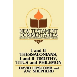 I and II Thessalonians, I and II Timothy, Titus and Philemon | David Lipscomb, I. B. Bradley, J. W. Shepherd (ISBN: 9780892254422)