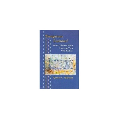 Dangerous Liaisons? - Ellstrand, Norman C. (Professor, University of California)