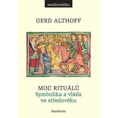 Moc rituálů - Gerd Althoff