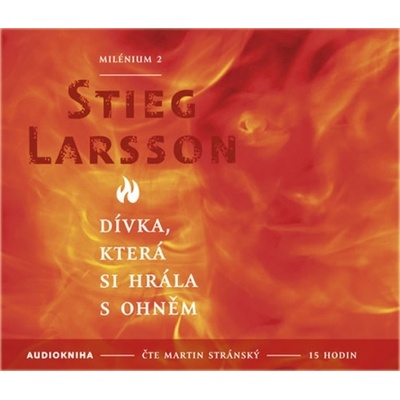 Dívka, která si hrála s ohněm - Stieg Larsson; Martin Stránský Médium CD