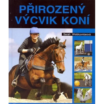 Přirozený výcvik koní - Sarah Widdicombeová