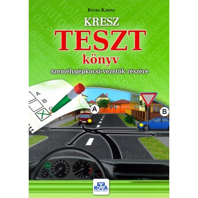 KRESZ TESZT könyv személygépkocsi-vezetők részére