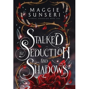 Stalked by Seduction and Shadows | Maggie Sunseri (2024)