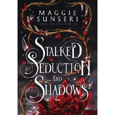 Stalked by Seduction and Shadows | Maggie Sunseri