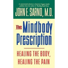 The Mindbody Prescription: Healing the Body, Healing the Pain Sarno John E.Pevná vazba