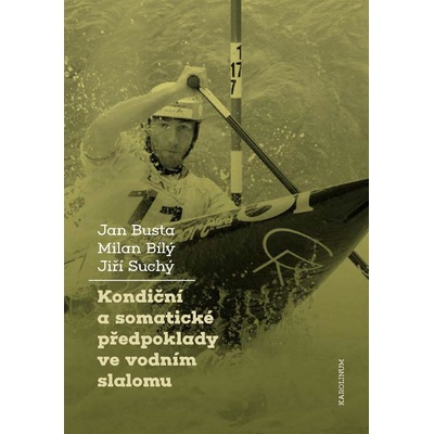 Kondiční a somatické předpoklady vevodním slalomu - Jan Busta, Milan Bílý, Jiří Suchý