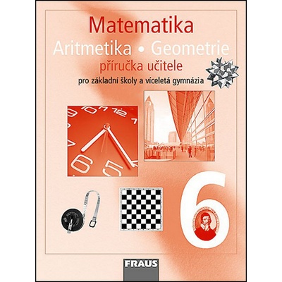 Matematika 6.r. ZŠ a víceletá gymnázia - Příručka - Binterová H., Fuchs E., Tlustý P.