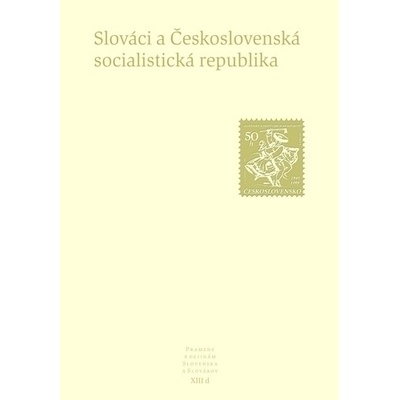 Slováci a Československá socialistická republika - Kolektív autorov