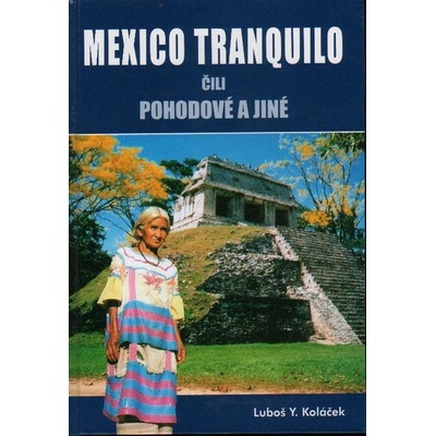 Mexico tranquilo čili pohodové a jiné - Luboš Y. Koláček, Vázaná