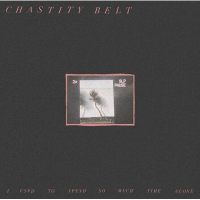 Chastity Belt - I Used To Spend So Much Time Alone (Limited Edition) (Green Coloured) (LP) (4059251098966)