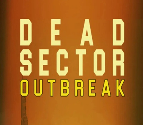 Dead Sector: Outbreak