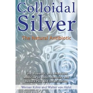Colloidal Silver | Werner Kuhni (ISBN: 9781620555002)