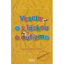 Veselo a s láskou o autizme - R. Wayne Gilpin