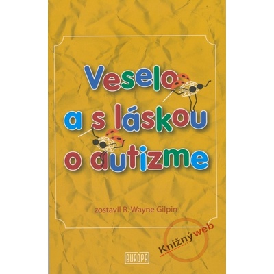 Veselo a s láskou o autizme - R. Wayne Gilpin