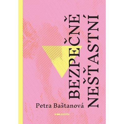 Bezpečně nešťastní - Petra Baštanová
