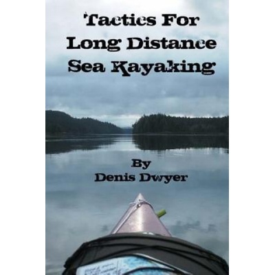 Tactics for Long Distance Sea Kayaking | Denis Dwyer