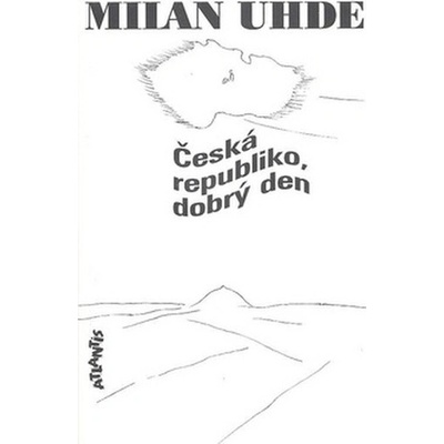 Česká republiko, dobrý den Milan Uhde