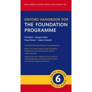 Oxford Handbook for the Foundation Programme | Raine, Tim (Consultant Gastroenterologist, Consultant Gastroenterologist, Cambridge University Hospitals NHS Foundation Trust, UK), Collins, George, MA (Cardiology Registrar, Cardiology Registrar, Bart (ISBN: