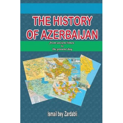 History of Azerbaijan: from Ancient Times to the Present Day