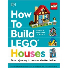 How to Build Lego Houses: Go on a Journey to Become a Better Builder Farrell Jessica