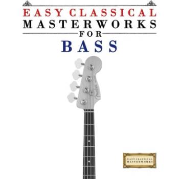 Easy Classical Masterworks for Bass | E. C. Masterworks