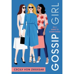 Gossip Girl: All I Want Is Everything : A Gossip Girl Novel (ISBN: 9780316499125)