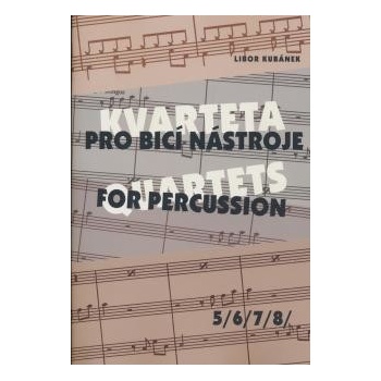 KVARTETA pro bicí nástroje 5/6/7/8/ - Kubánek Libor