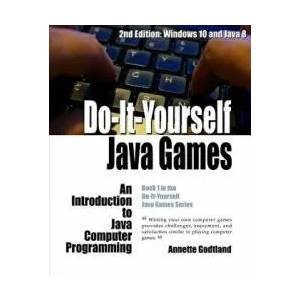 Do-It-Yourself Java Games: An Introduction to Java Computer Programming | Annette Godtland, Leah Darst (ISBN: 9781518789137)