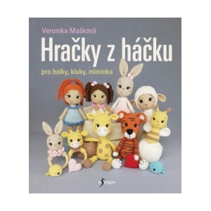 Hračky z háčku pro holky, kluky, miminka | Veronika Mašková (2024)