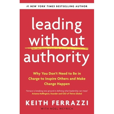 Leading Without Authority - Keith Ferrazzi