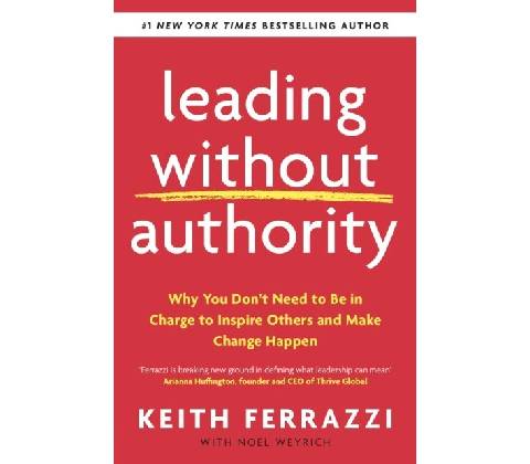 Leading Without Authority - Keith Ferrazzi